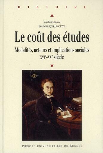 Couverture du livre « Le coût des études ; modalités, acteurs et implications sociales ; XVI-XX siècle » de Jean-François Condette aux éditions Pu De Rennes