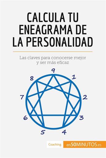 Couverture du livre « Calcula tu eneagrama de la personalidad : Las claves para conocerse mejor y ser mas eficaz » de 50minutos aux éditions 50minutos.es