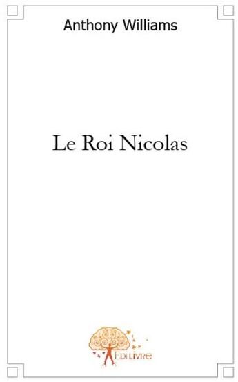 Couverture du livre « Le roi Nicolas » de Anthony Williams aux éditions Edilivre