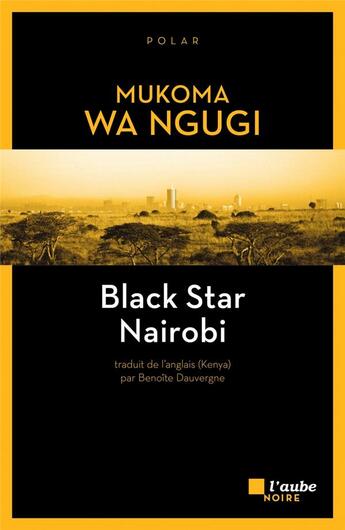 Couverture du livre « Black star Nairobi » de Mukoma Wa Ngugi aux éditions Editions De L'aube