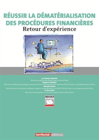 Couverture du livre « Réussir la dématérialisation des procédures financières ; retour d'expérience » de Nathalie Biquard et Stephane Halbique et Mickael Le Bour aux éditions Territorial