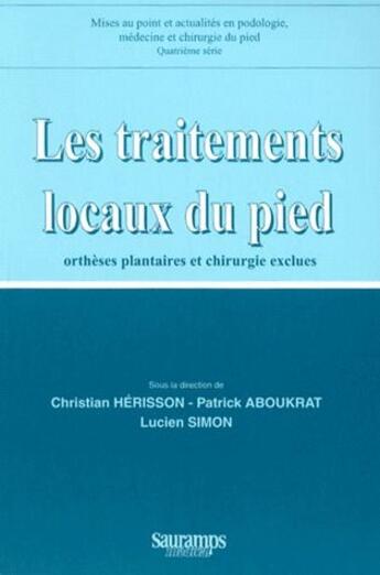 Couverture du livre « Les traitements locaux du pied ortheses plantaires et chirurgie exclues » de Herisson Ch aux éditions Sauramps Medical