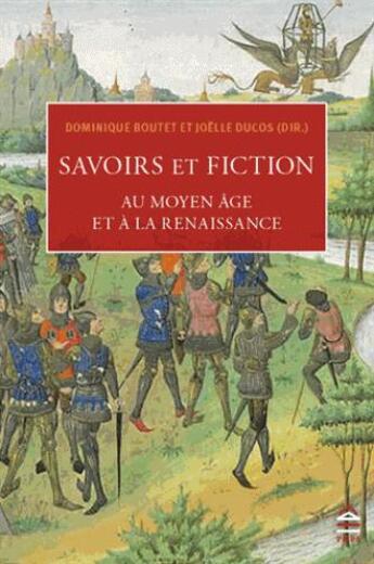 Couverture du livre « Savoir et fiction au Moyen âge et à la Renaissance » de Joelle Ducos et Dominique Boutet aux éditions Sorbonne Universite Presses