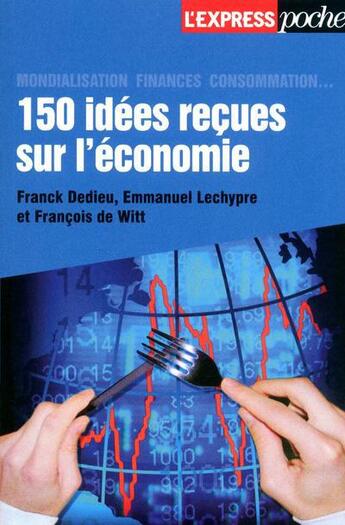 Couverture du livre « 150 idées reçues sur l'économie » de Franck Dedieu aux éditions L'express