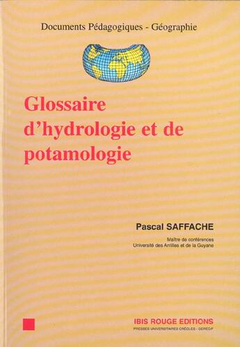 Couverture du livre « Glossaire d'hydrologie et de potamologie » de Pascal Saffache aux éditions Ibis Rouge