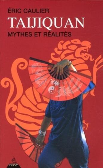 Couverture du livre « Taijiquan - Mythes et réalités » de Eric Caulier aux éditions Dervy