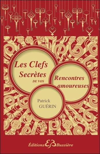 Couverture du livre « Clefs secrètes des rencontres amoureuses » de Patrick Guerin aux éditions Bussiere