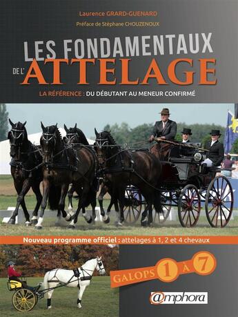 Couverture du livre « Les fondamentaux de l'attelage ; galops 1 à 7 / nouveau programme officiel » de Laurence Grard Guenard aux éditions Amphora