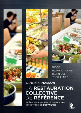 Couverture du livre « La restauration collective de référence : précis technologique, technique et culinaire » de Yannick Masson aux éditions Editions Bpi