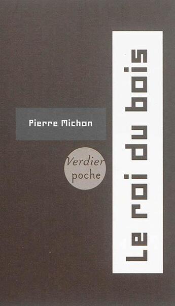 Couverture du livre « Le roi du bois » de Pierre Michon aux éditions Verdier