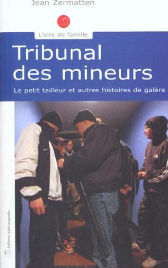 Couverture du livre « Tribunal des mineurs ; le petit tailleur et autres histoires de galère » de Jean Zermatten aux éditions Saint Augustin