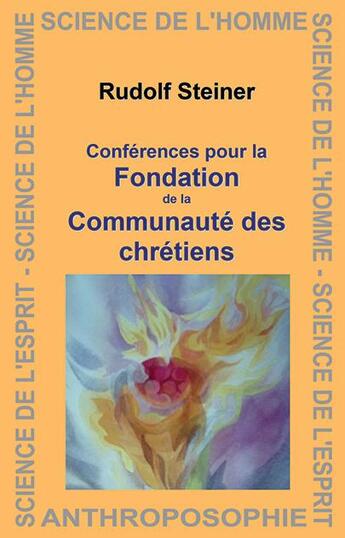 Couverture du livre « Conférences pour la fondation de la communauté des chrétiens » de Rudolf Steiner aux éditions Anthroposophiques Romandes