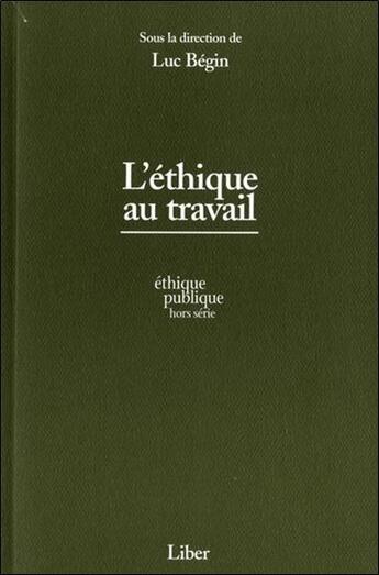 Couverture du livre « L'éthique au travail » de Luc Begin aux éditions Liber