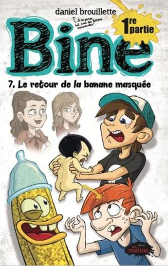 Couverture du livre « Bine t.7 ; le retour de la banane masquée t.1 » de Daniel Brouillette aux éditions Les Malins