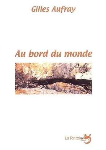 Couverture du livre « Au bord du monde » de Gilles Aufray aux éditions La Fontaine