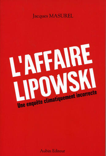 Couverture du livre « L'affaire lipowski ; une enquête climatiquement incorrecte » de Jacques Masurel aux éditions Aubin