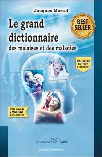 Couverture du livre « Le grand dictionnaire des malaises et des maladies (2e édition) » de Jacques Martel aux éditions Quintessence