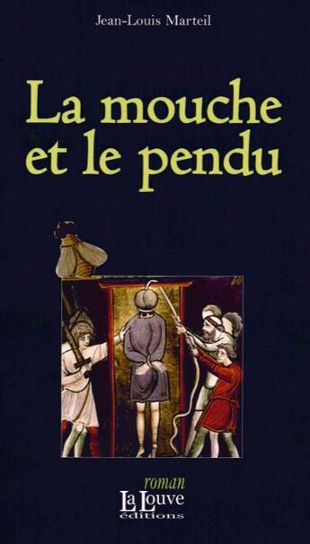 Couverture du livre « La mouche et le pendu » de Jean-Louis Marteil aux éditions La Louve