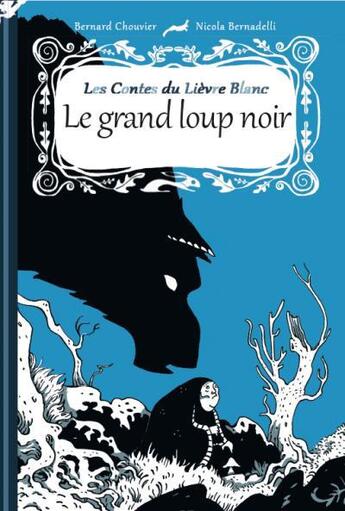 Couverture du livre « Le grand loup noir » de Bernard Chouvier et Nicola Bernadelli aux éditions Lapin