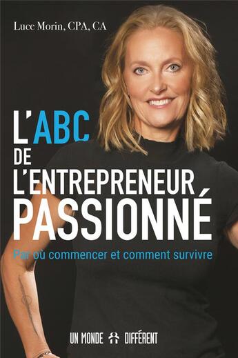 Couverture du livre « L'abc de l'entrepreneur passionne » de Morin Luce aux éditions Un Monde Different