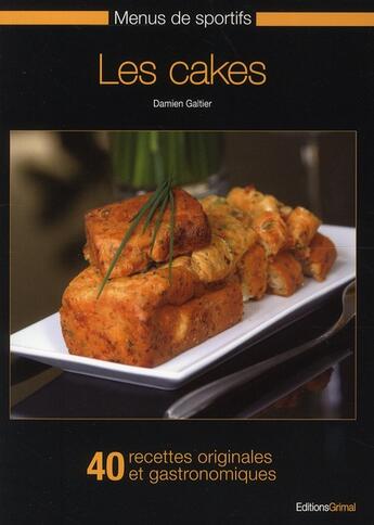 Couverture du livre « Menus sportifs t.2 ; les cakes sucrés et salés ; 40 recettes faciles » de Galtier Damien aux éditions Grimal