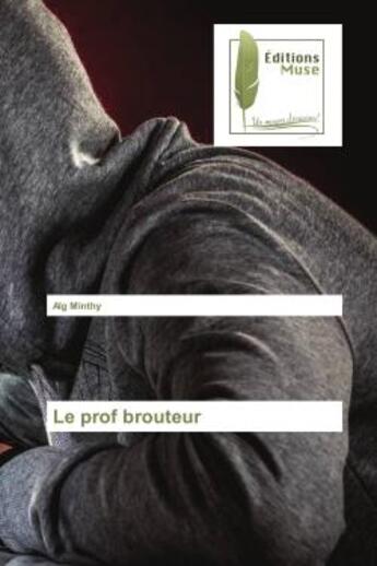 Couverture du livre « Le prof brouteur » de Alg Minthy aux éditions Muse