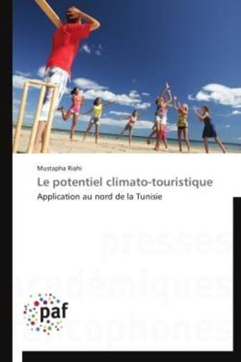 Couverture du livre « Le potentiel climato-touristique - application au nord de la tunisie » de Riahi Mustapha aux éditions Presses Academiques Francophones