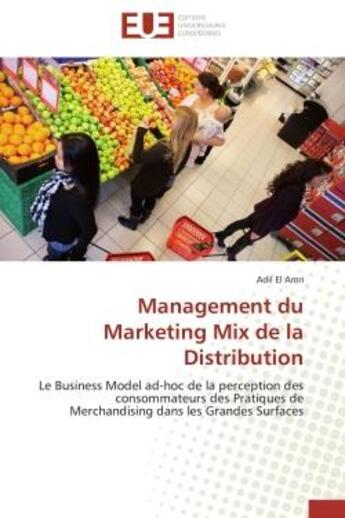 Couverture du livre « Management du marketing mix de la distribution - le business model ad-hoc de la perception des conso » de Adil El Amri aux éditions Editions Universitaires Europeennes