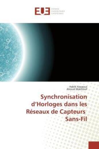 Couverture du livre « Synchronisation d'horloges dans les reseaux de capteurs sans-fil » de Aissaoua/Makhlouf aux éditions Editions Universitaires Europeennes