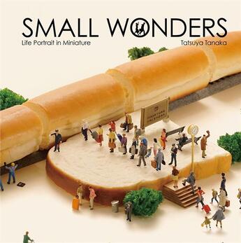 Couverture du livre « Small wonders ; life portrait in miniature » de Tatsuya Tanaka aux éditions Nippan