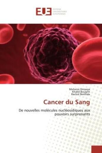 Couverture du livre « Cancer du Sang : De nouvelles molécules nucléosidiques aux pouvoirs surprenants » de Mohsine Bougrin aux éditions Editions Universitaires Europeennes