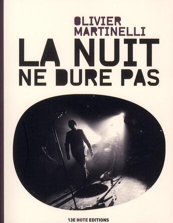 Couverture du livre « La nuit ne dure pas » de Olivier Martinelli aux éditions 13e Note