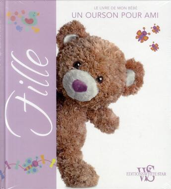 Couverture du livre « Le livre de mon bébé ; un ourson pour ami ; fille » de  aux éditions White Star