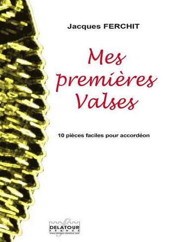 Couverture du livre « Mes premieres valses pour accordeon » de Ferchit Jacques aux éditions Delatour