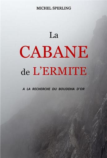 Couverture du livre « La cabane de l'ermite - a la recherche du bouddha d'or » de Michel Sperling aux éditions Librinova