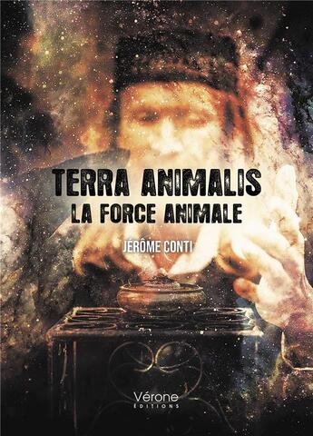 Couverture du livre « Terra animalis : la force animale » de Jerome Conti aux éditions Verone