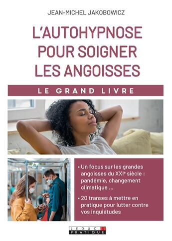 Couverture du livre « Le grand livre de l'hypnose pour gérer les angoisses » de Jean-Michel Jakobowicz aux éditions Leduc