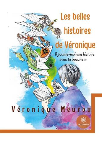 Couverture du livre « Les belles histoires de Véronique : « raconte-moi une histoire avec ta bouche » » de Veronique Meurou aux éditions Le Lys Bleu