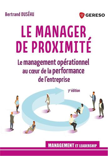 Couverture du livre « Le manager de proximité : Le management opérationnel au coeur de la performance de l'entreprise (7e édition) » de Bertrand Dusehu aux éditions Gereso