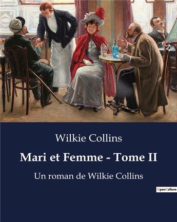 Couverture du livre « Mari et Femme - Tome II : Un roman de Wilkie Collins » de Wilkie Collins aux éditions Culturea