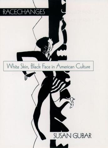 Couverture du livre « Racechanges: White Skin, Black Face in American Culture » de Gubar Susan aux éditions Oxford University Press Usa