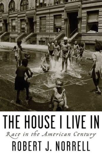 Couverture du livre « The House I Live In: Race in the American Century » de Norrell Robert J aux éditions Oxford University Press Usa