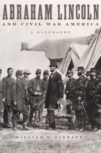 Couverture du livre « Abraham Lincoln and Civil War America: A Biography » de Gienapp William E aux éditions Oxford University Press Usa