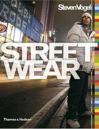 Couverture du livre « Streetwear the insider's guide » de Vogel Steven aux éditions Thames & Hudson