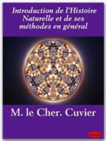 Couverture du livre « Introduction de l'histoire naturelle et de ses méthodes en général » de M. Le Cher Cuvier aux éditions Ebookslib