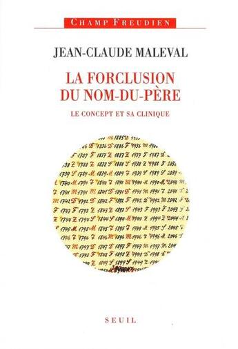 Couverture du livre « La forclusion du nom-du-père ; le concept et sa clinique » de Jean-Claude Maleval aux éditions Seuil