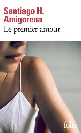 Couverture du livre « Le premier amour » de Santiago Amigorena aux éditions Folio