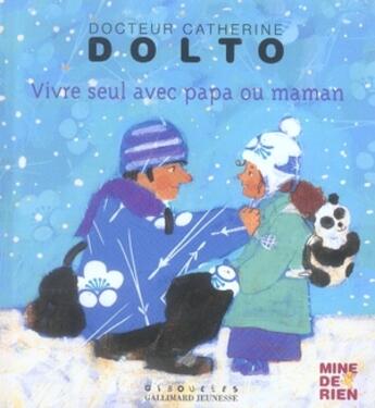 Couverture du livre « Vivre seul avec papa ou maman » de Catherine Dolto et Colline Faure-Poiree aux éditions Gallimard-jeunesse