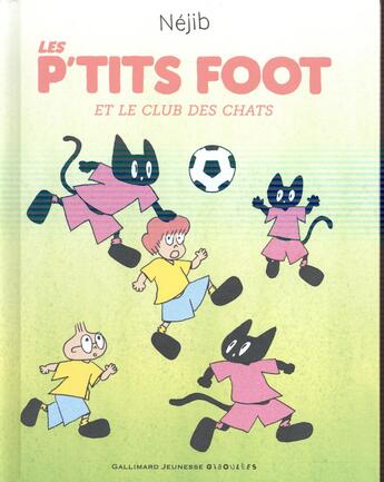 Couverture du livre « Les p'tits foot et le club des chats » de Nejib aux éditions Gallimard-jeunesse