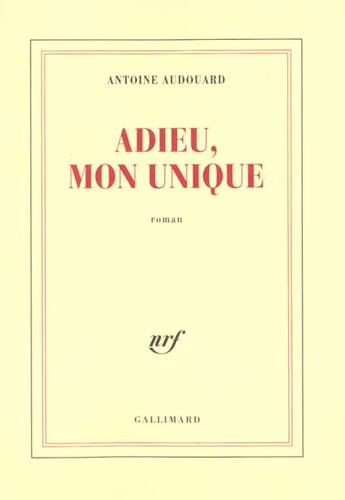 Couverture du livre « Adieu, mon unique » de Antoine Audouard aux éditions Gallimard